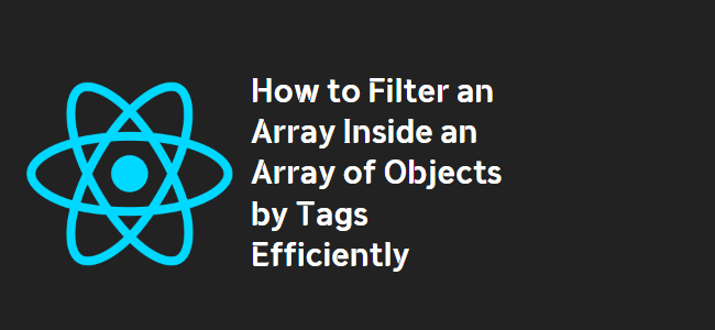 [React]How to Filter an Array Inside an Array of Objects by Tags ...