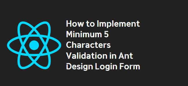 title_thumbnail(How to Implement Minimum 5 Characters Validation in Ant Design Login Form)