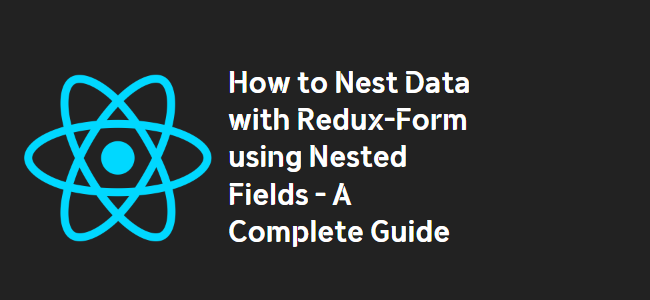 title_thumbnail(How to Nest Data with Redux-Form using Nested Fields - A Complete Guide)