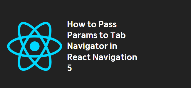 title_thumbnail(How to Pass Params to Tab Navigator in React Navigation 5)