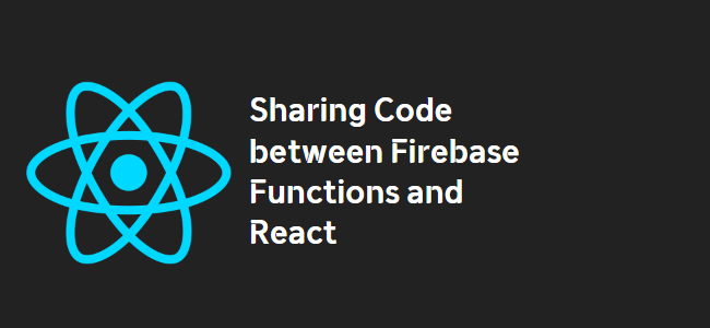 title_thumbnail(Sharing Code between Firebase Functions and React)