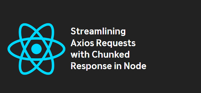 title_thumbnail(Streamlining Axios Requests with Chunked Response in Node)