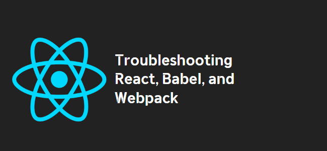 title_thumbnail(Troubleshooting React, Babel, and Webpack)