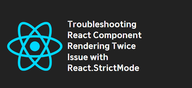title_thumbnail(Troubleshooting React Component Rendering Twice Issue with React.StrictMode)