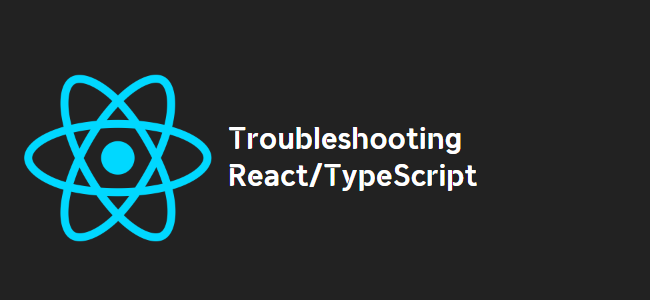 title_thumbnail(Troubleshooting React/TypeScript)