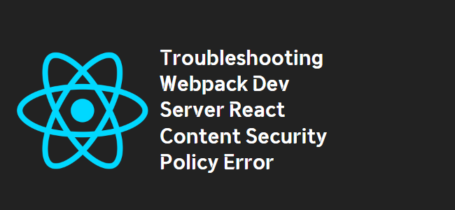 title_thumbnail(Troubleshooting Webpack Dev Server React Content Security Policy Error)
