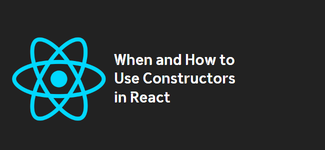 title_thumbnail(When and How to Use Constructors in React)